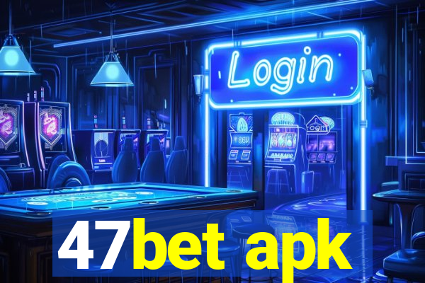 47bet apk